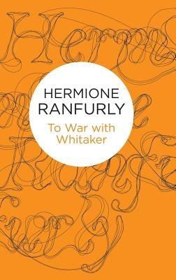 To War with Whitaker: Wartime Diaries of the Countess of Ranfurly, 1939-45 by Ranfurly, Hermione