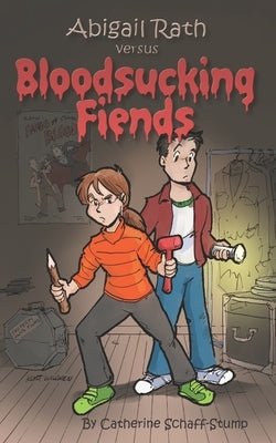 Abigail Rath Versus Bloodsucking Fiends by Schaff-Stump, Catherine