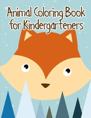 Animal Coloring Book for Kindergarteners: Easy and Funny Animal Images by Mimo, J. K.