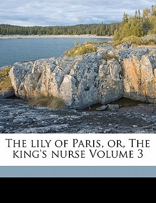The Lily of Paris, Or, the King's Nurse Volume 3 by Simpson, J. Palgrave (John Palgrave) 18