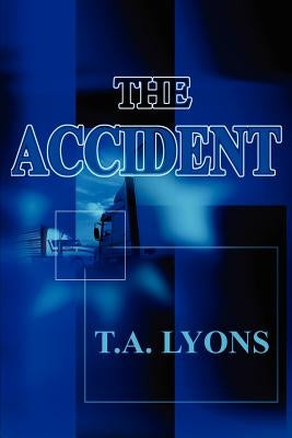 The Accident by Lyons, T. A.