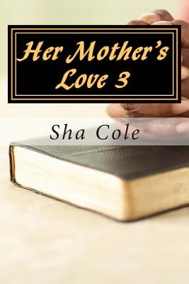 Her Mother's Love 3 by Cole, Sha