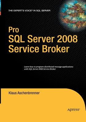 Pro SQL Server 2008 Service Broker by Aschenbrenner, Klaus