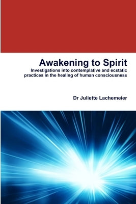 Awakening to Spirit by Lachemeier, Juliette