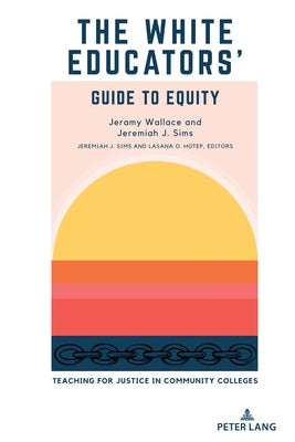 Educational Equity in Community Colleges: Teaching for Justice in Community Colleges by Wallace, Jeramy