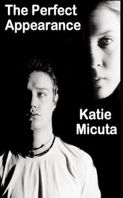 The Perfect Appearance by Micuta, Katie