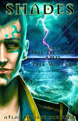 Shades: The Demon and the Water by Schmidt, Atlas Theseus