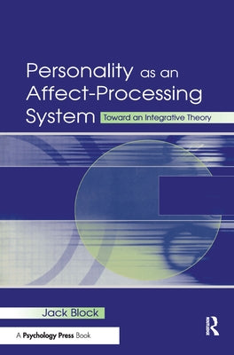 Personality as an Affect-Processing System: Toward an Integrative Theory by Block, Jack
