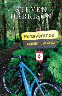 Perseverance, Journey to Alaska by Harrison, Steven