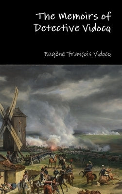 The Memoirs of Detective Vidocq by Vidocq, Eugène François