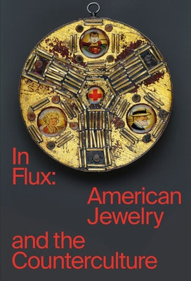 In Flux: American Jewelry and the Counterculture by Cummins, Susan