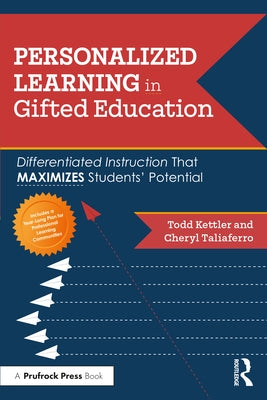 Personalized Learning in Gifted Education: Differentiated Instruction That Maximizes Students' Potential by Kettler, Todd