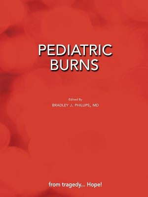 Pediatric Burns (Paperback Edition) by Phillips, Bradley J.