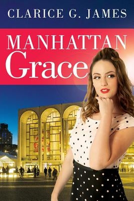 Manhattan Grace by James, Clarice G.