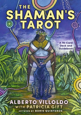 The Shaman's Tarot: A 78-Card Deck and Guidebook by Villoldo, Alberto