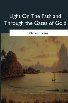Light On The Path and Through the Gates of Gold by Collins, Mabel