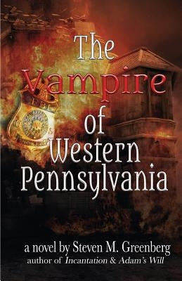 The Vampire of Western Pennsylvania by Greenberg, Steven M.