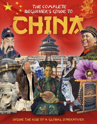 The Complete Beginner's Guide to China by Ginger, Charlie