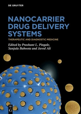 Nanocarrier Drug Delivery Systems: Therapeutic and Diagnostic Medicine by Pingale, Prashant L.