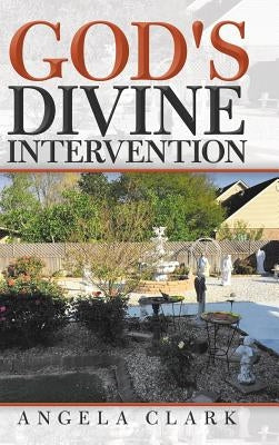 God's Divine Intervention by Clark, Angela