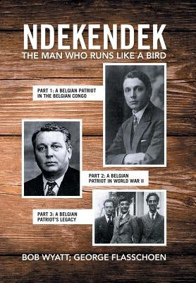 Ndekendek: The Man Who Runs Like a Bird by Wyatt, Bob