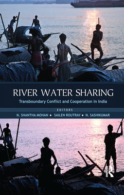 River Water Sharing: Transboundary Conflict and Cooperation in India by Mohan, N. Shantha