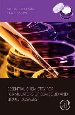 Essential Chemistry for Formulators of Semisolid and Liquid Dosages by Kulkarni, Vitthal S.