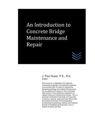 An Introduction to Concrete Bridge Maintenance and Repair by Guyer, J. Paul