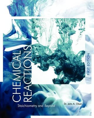 Chemical Reactions: Stoichiometry and Beyond (First Edition) by Olson, John A.