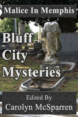 Malice In Memphis: Bluff City Mysteries by McSparren, Carolyn
