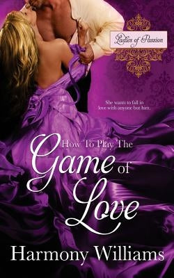 How to Play the Game of Love by Williams, Harmony