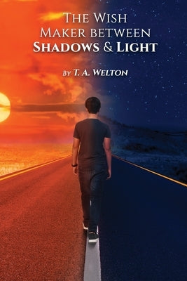 Wish Maker Between Shadows and Light by Welton, Tammy