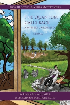 The Quantum Calls Back: Book III of the Quantum Mystery Series by Byhardt, Roger W.