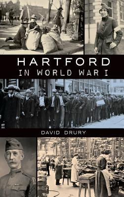 Hartford in World War I by Drury, David