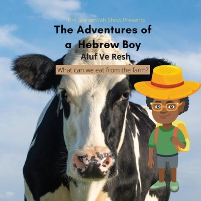 The Adventures of a Hebrew Boy: What Can We Eat From the Farm? by Ve Resh, Aluf