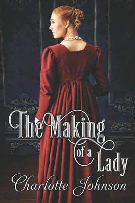 The Making of a Lady by Johnson, Charlotte
