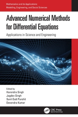 Advanced Numerical Methods for Differential Equations: Applications in Science and Engineering by Singh, Harendra