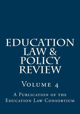 Education Law & Policy Review: Volume 4 by Levin, Hillel