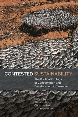 Contested Sustainability: The Political Ecology of Conservation and Development in Tanzania by Ponte, Stefano
