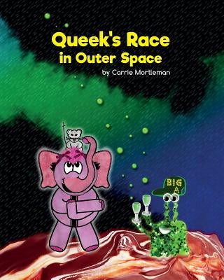 Queek's Race in Outer Space: Book 2 in the Hellie & Queek Series by Mortleman, Carrie