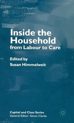 Inside the Household: From Labour to Care by Himmelweit, S.