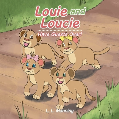 Louie and Loucie: Have Guests Over! by Manning, L. L.
