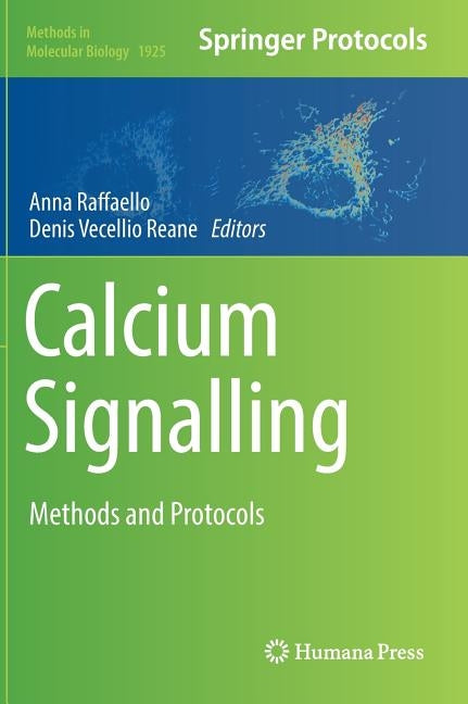 Calcium Signalling: Methods and Protocols by Raffaello, Anna