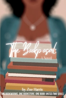 The Bookposal: Two Bookworms, One Bookstore. One book unites two souls. by P, Michela