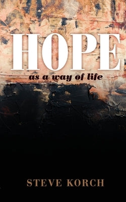 HOPE as a way of life by Korch, Steve