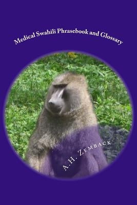 Medical Swahili Phrasebook and Glossary by Zemback, A. H.