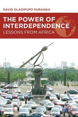 The Power of Interdependence: Lessons from Africa by Kuranga, D.