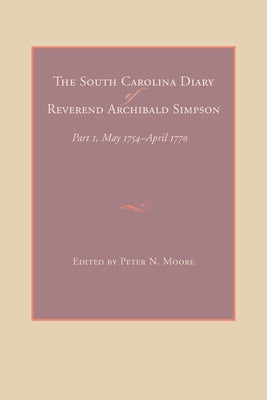 The South Carolina Diary of Reverend Archibald Simpson by Simpson, Archibald