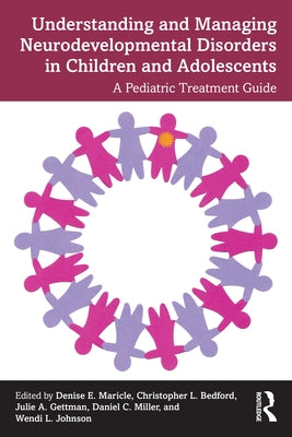 Understanding and Managing Neurodevelopmental Disorders in Children and Adolescents: A Pediatric Treatment Guide by Maricle, Denise