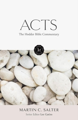 The Hodder Bible Commentary: Acts by Salter, Martin